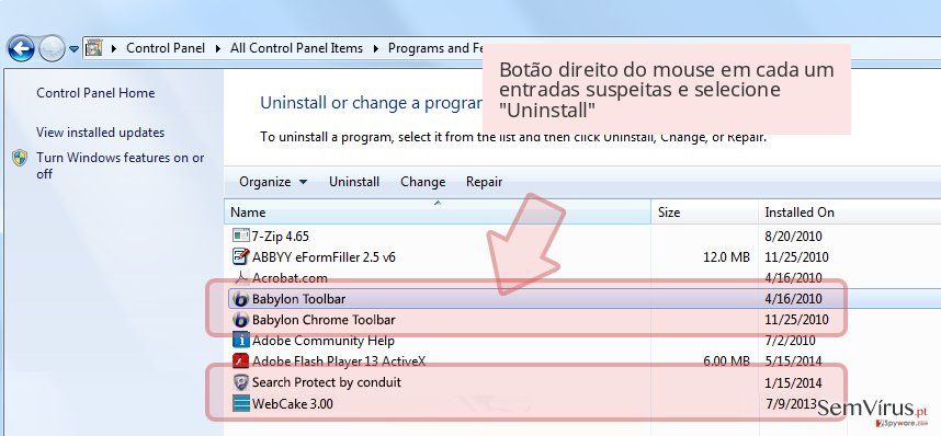 Botão direito do mouse em cada um entradas suspeitas e selecione 'Uninstall' Botão direito do mouse em cada um entradas suspeitas e selecione 'Uninstall'